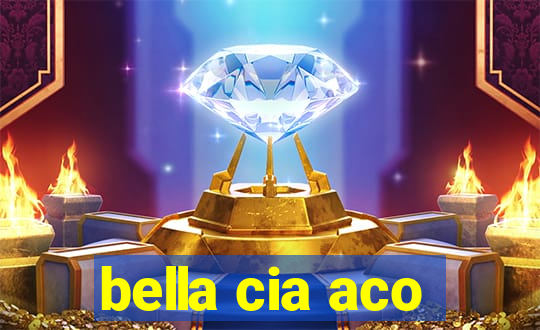 bella cia aco